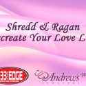 Shredd & Ragan Recreate Your Love Life